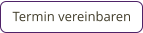 Termin vereinbaren